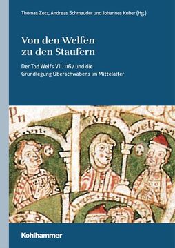 portada Von Den Welfen Zu Den Staufern: Der Tod Welfs VII. 1167 Und Die Grundlegung Oberschwabens Im Mittelalter (in German)