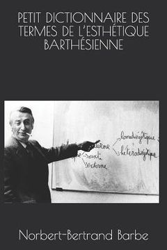 portada Petit Dictionnaire Des Termes de l'Esthétique Barthésienne (en Francés)