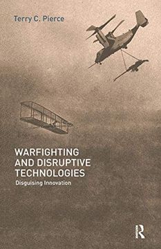 portada Warfighting and Disruptive Technologies: Disguising Innovation (en Inglés)