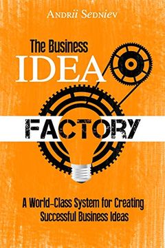 portada The Business Idea Factory: A World-Class System for Creating Successful Business Ideas (Magic of Public Speaking) (en Inglés)