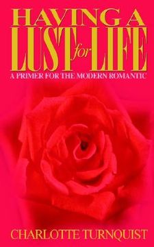 portada having a lust for life: a primer for the modern romantic (en Inglés)