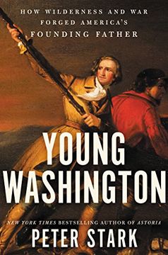 portada Young Washington: How Wilderness and war Forged America's Founding Father 