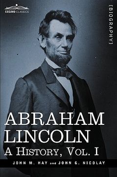 portada abraham lincoln: a history, vol.i (in English)