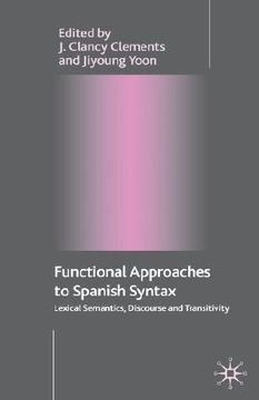 portada functional approaches to spanish syntax: lexical semantics, discourse and transitivity