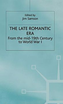 portada Late Romantic Era: From the Mid-19Th Century to World war i: 7 (Man & Music) (in English)