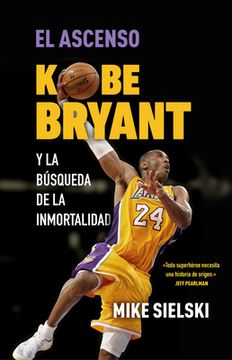 portada El Ascenso. Kobe Bryant y la bã ÂºSqueda de la Inmortalidad (Spanish Edition) [Soft Cover ]