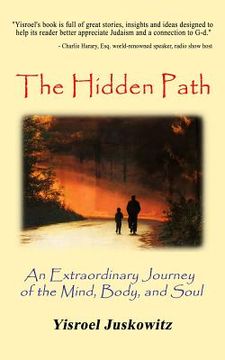 portada The Hidden Path: An Extraordinary Journey of the Mind, Body and Soul (en Inglés)