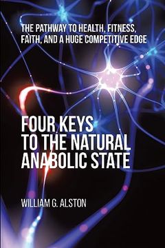 portada Four Keys to the Natural Anabolic State: The Pathway to Health, Fitness, Faith, and a Huge Competitive Edge (en Inglés)