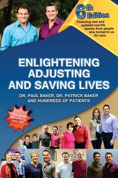 portada 6th Edition Enlightening, Adjusting and Saving Lives: Over 20 years of real-life stories from people who turned to chiropractic care for answers (in English)