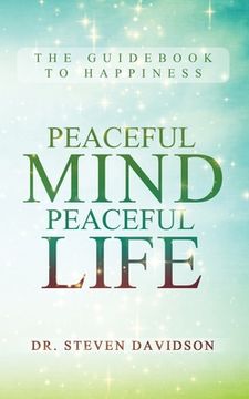 portada Peaceful Mind/Peaceful Life: The Guidebook to Happiness (en Inglés)