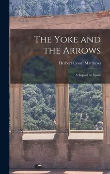 portada The Yoke and the Arrows; a Report on Spain (in English)