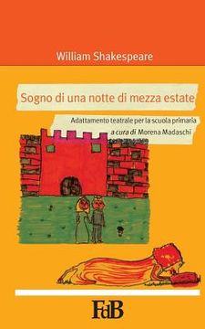 portada Sogno di una notte di mezza estate: Adattamento teatrale per la scuola primaria (en Italiano)