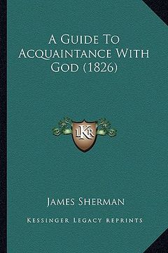 portada a guide to acquaintance with god (1826) (in English)