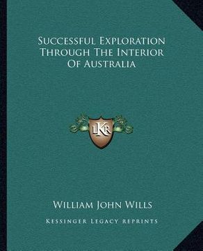 portada successful exploration through the interior of australia (en Inglés)