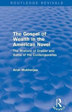 portada The Gospel of Wealth in the American Novel (Routledge Revivals): The Rhetoric of Dreiser and Some of His Contemporaries