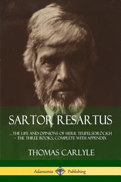 portada Sartor Resartus: ...the life and opinions of Herr Teufelsdröckh - The Three Books, Complete with Appendix (en Inglés)