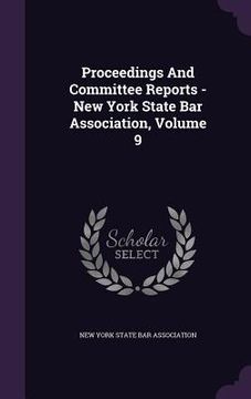 portada Proceedings And Committee Reports - New York State Bar Association, Volume 9 (in English)