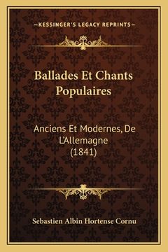 portada Ballades Et Chants Populaires: Anciens Et Modernes, De L'Allemagne (1841) (in French)