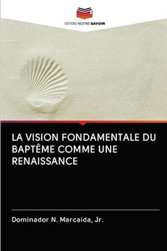 portada La Vision Fondamentale Du Baptême Comme Une Renaissance (en Francés)