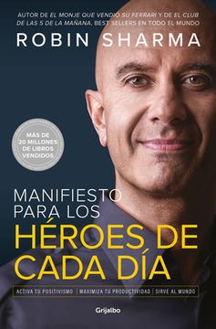 portada Manifiesto Para Los Héroes de Cada Día: Activa Tu Positivismo, Maximiza Tu Productividad, Sirve Al Mundo / The Everyday Hero Manifesto (in Spanish)