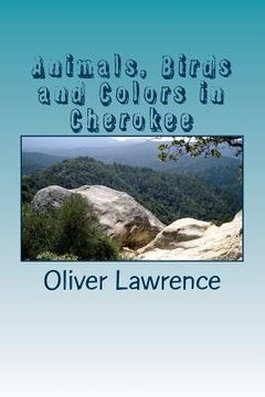portada Animals, Birds and Colors in Cherokee: A Starter Language Word List (en Inglés)