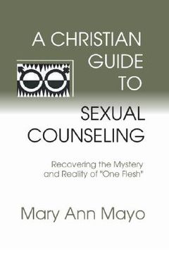 portada a christian guide to sexual counseling: recovering the mystery of reality of "one flesh" (en Inglés)