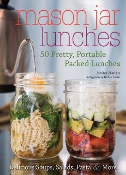 portada Mason Jar Lunches: 50 Pretty, Portable Packed Lunches (Including) Delicious Soups, Salads, Pastas and More (en Inglés)