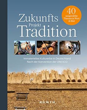 portada Zukunftsprojekt Tradition: Immaterielle Kulturerbe in Deutschland Nach der Konvention der Unesco (Kunth Bildbände/Illustrierte Bücher) (in German)