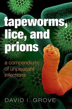 portada Tapeworms, Lice, and Prions: A Compendium of Unpleasant Infections (en Inglés)