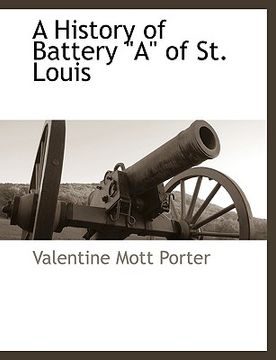portada a history of battery "a" of st. louis (en Inglés)
