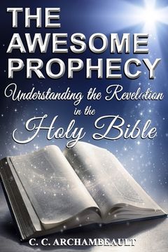 portada The Awesome Prophecy: Understanding The Revelation (en Inglés)