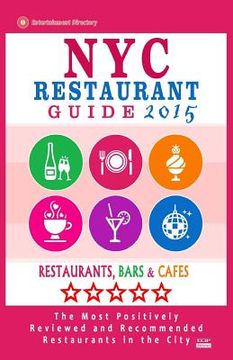 portada NYC Restaurant Guide 2015: Best Rated Restaurants in NYC - 500 restaurants, bars and cafés recommended for visitors, 2015.