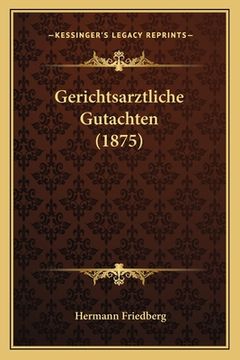 portada Gerichtsarztliche Gutachten (1875) (in German)