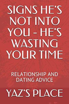 portada Signs He's not Into you - He's Wasting Your Time: Relationship and Dating Advice (Dating and Relationship Advice) (in English)
