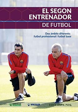 portada El Segon Entrenador de Futbol: Dos Ámbits Diferents: Futbol Professional i Futbol Base (in Catalá)
