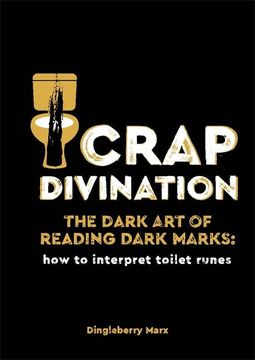 portada Crap Divination: The Dark art of Reading Dark Marks: How to Interpret Toilet Runes (en Inglés)