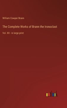 portada The Complete Works of Brann the Ironoclast: Vol. XII - in large print