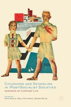 portada Childhood and Schooling in (Post)Socialist Societies: Memories of Everyday Life (in English)