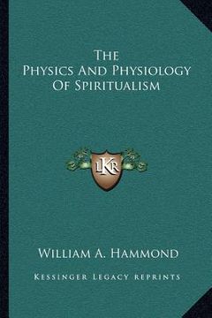 portada the physics and physiology of spiritualism (en Inglés)