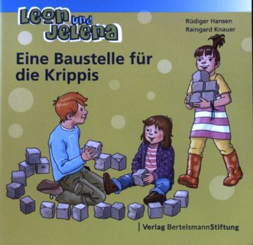portada Eine Baustelle für die Krippis: Geschichten vom Mitbestimmen und Mitmachen im Kindergarten. Leon und Jelena; (en Alemán)