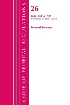 portada Code of Federal Regulations, Title 26 Internal Revenue 1.851-1.907, Revised as of April 1, 2020 (en Inglés)