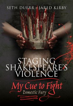 portada Staging Shakespeare's Violence: My Cue to Fight: Domestic Fury