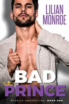 portada Bad Prince: An Accidental Pregnancy Romance: 1 (Royally Unexpected) (in English)