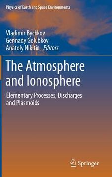 portada The Atmosphere and Ionosphere: Elementary Processes, Discharges and Plasmoids (en Inglés)