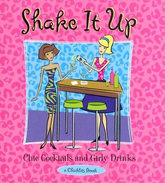 portada shake it up: chic cocktails & girly drinks