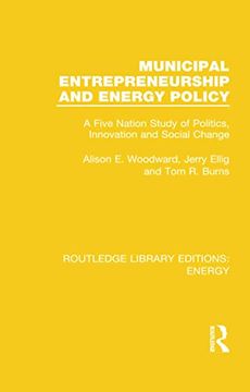 portada Municipal Entrepreneurship and Energy Policy: A Five Nation Study of Politics, Innovation and Social Change (Routledge Library Editions: Energy) (in English)