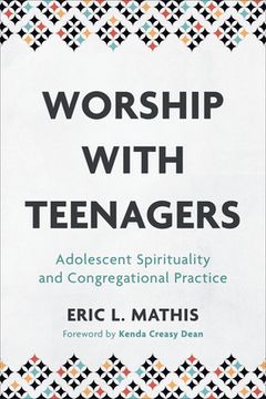 portada Worship with Teenagers: Adolescent Spirituality and Congregational Practice (en Inglés)