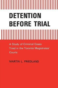 portada Detention Before Trial: A Study of Criminal Cases Tried in the Toronto Magistrates' Courts 