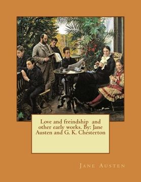 portada Love and freindship  and other early works. By: Jane Austen and G. K. Chesterton
