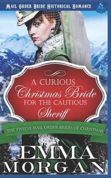 portada A Curious Christmas Bride for the Cautious Sheriff: Mail Order Bride Historical Romance (en Inglés)